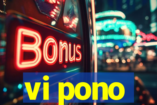 vi pono